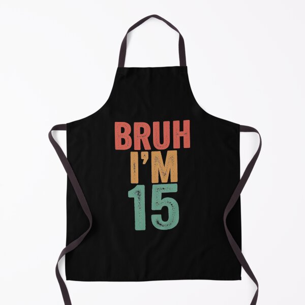Item preview, Bruh I'm 15yo, 15th Birthday, Fifteenth Birthday designed and sold by FadeOfThrone.