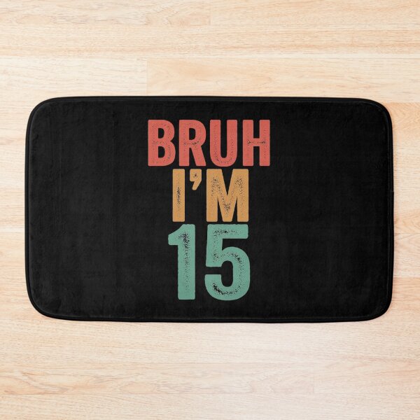 Item preview, Bruh I'm 15yo, 15th Birthday, Fifteenth Birthday  designed and sold by FadeOfThrone.