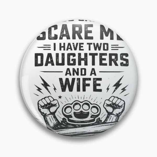 Item preview, You Can't Scare Me I Have Two Daughters and a Wife – Funny Dad Shirt USA | Family Humor Gifts for Men designed and sold by FloralBotanicaStickers.