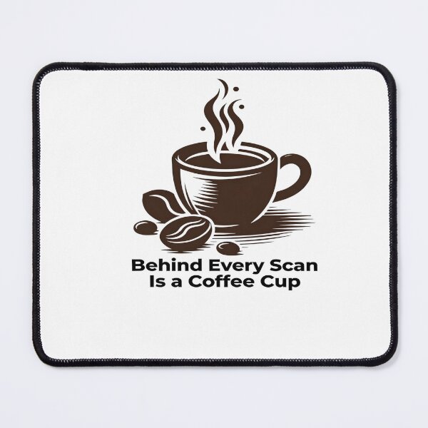 Item preview, Behind Every Scan Is a Coffee Cup – Radiology Tech Humor Design designed and sold by GoxyVision.