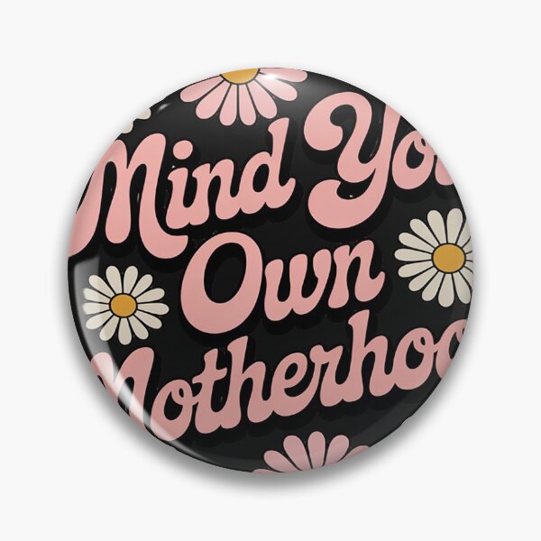 Item preview, Mothers Day Mind Your Own Motherhood New Mom designed and sold by Dolostope.