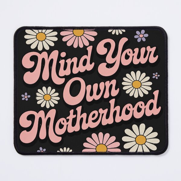 Item preview, Mothers Day Mind Your Own Motherhood New Mom designed and sold by Dolostope.