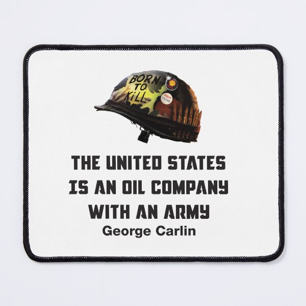 Item preview, The United States is an oil company with an army (George Carlin) designed and sold by remerasnerdas.