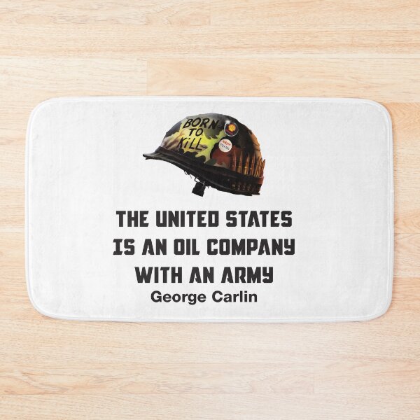 Item preview, The United States is an oil company with an army (George Carlin) designed and sold by remerasnerdas.