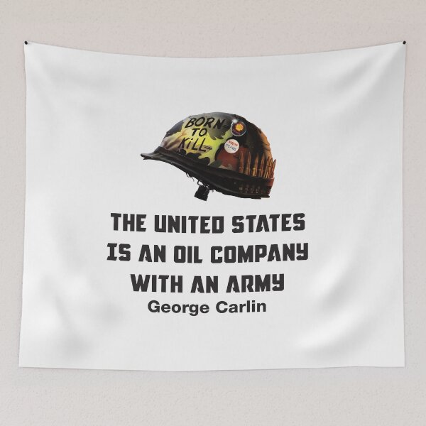 Item preview, The United States is an oil company with an army (George Carlin) designed and sold by remerasnerdas.