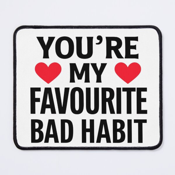 Item preview, You're My Favourite Bad Habit designed and sold by Inappropriate Ink.
