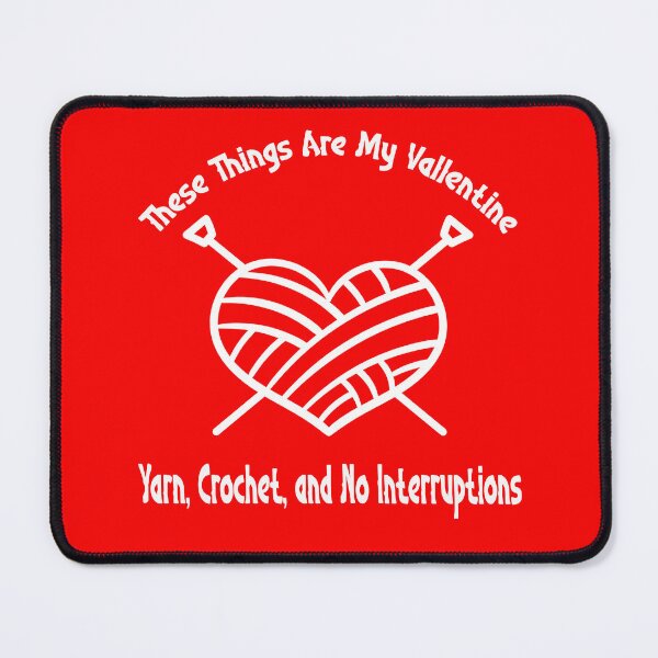 Item preview, My Valentines: Yarn, Crochet, & No Interruptions designed and sold by Teeshart.