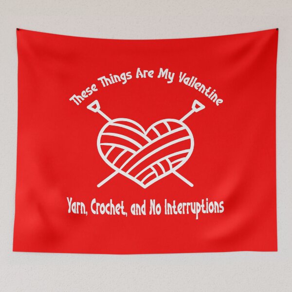 Item preview, My Valentines: Yarn, Crochet, & No Interruptions designed and sold by Teeshart.