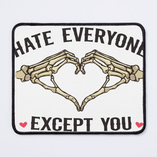 Item preview, I Hate Everyone Except You designed and sold by Inappropriate Ink.