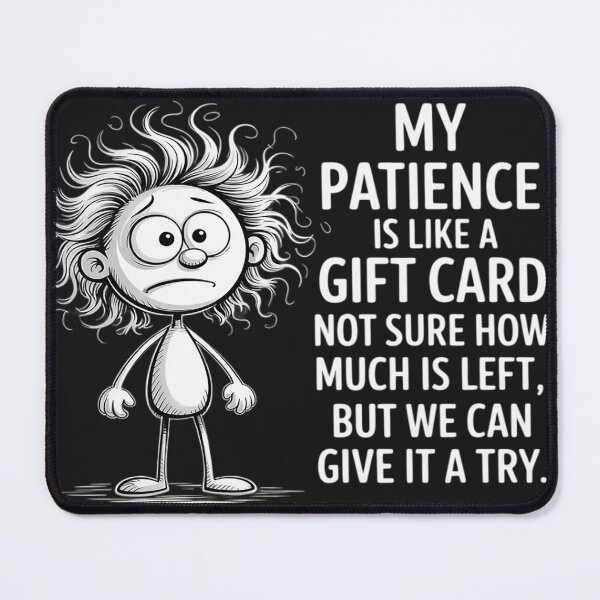 Item preview, My Patience is Basically Like A Gift Card Not Sure designed and sold by trinfhri.