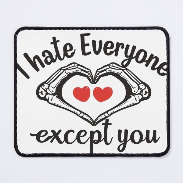 Item preview, I Hate Everyone Except You 2 designed and sold by Inappropriate Ink.