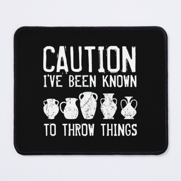 Item preview, Caution I've Been Known To Throw Things designed and sold by DoodleUrban.