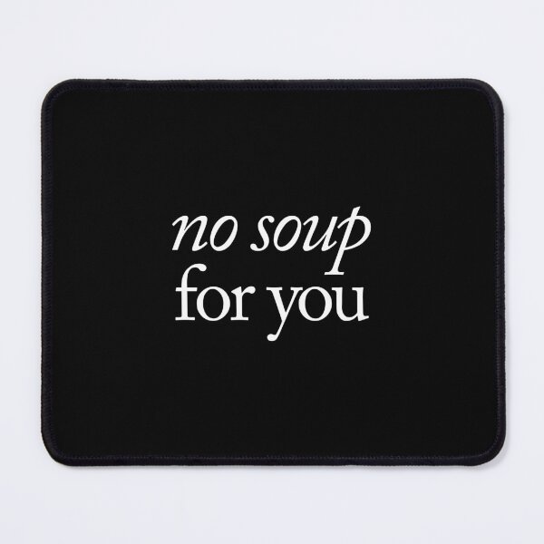 Item preview, No soup for you designed and sold by SpilloDesign.
