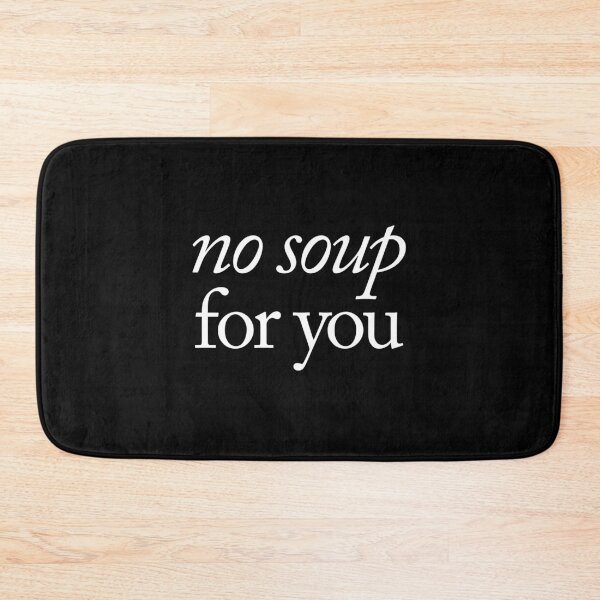 Item preview, No soup for you designed and sold by SpilloDesign.