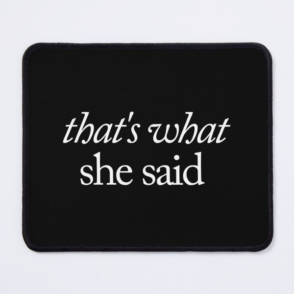 Item preview, That's what she said designed and sold by SpilloDesign.