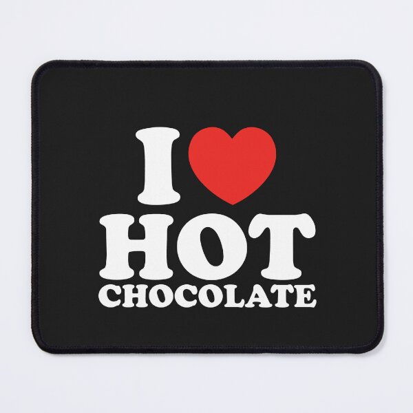Item preview, I Love Hot Chocolate designed and sold by shitpostee.