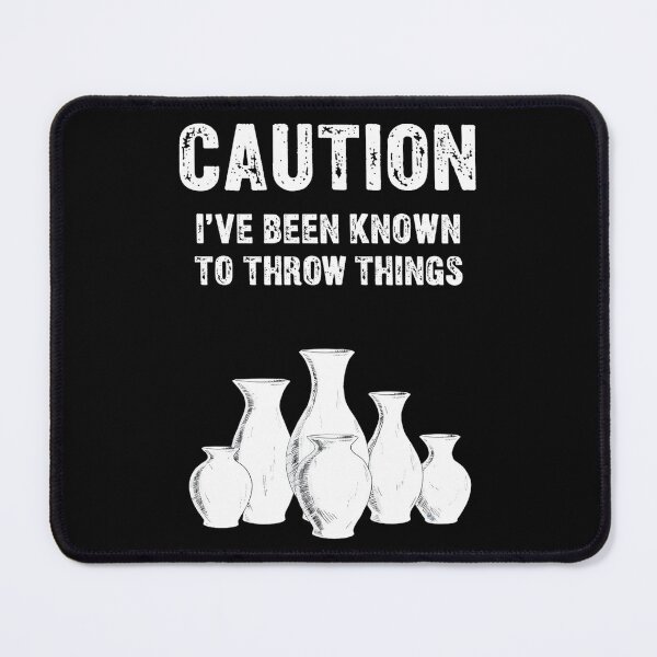 Item preview, Caution I've Been Known To Throw Things designed and sold by DoodleUrban.