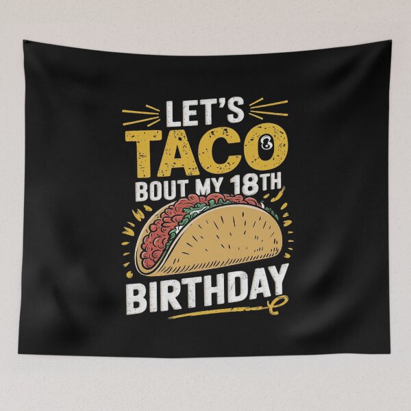 Item preview,  18 Year Old Let's Taco Bout My 18th Birthday  designed and sold by AquaKiev.