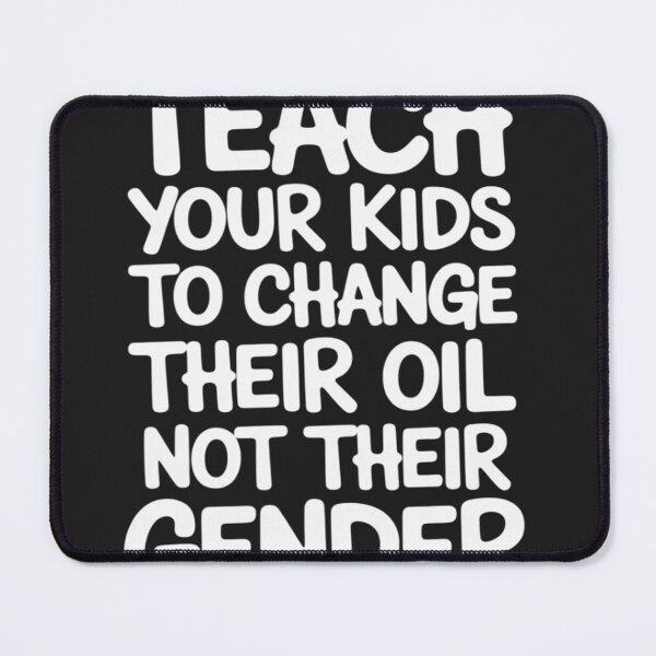 Item preview, ON Back Teach Your Kids to Change Their Oil Not Their Gender designed and sold by trinfhri.