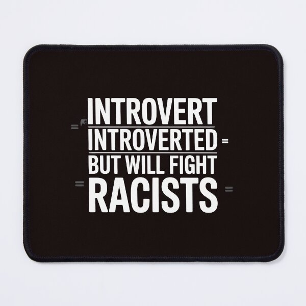 Item preview, Introvert Introverted But Will Fight Racists – Introvert Protest Quote designed and sold by Redgiant87x.