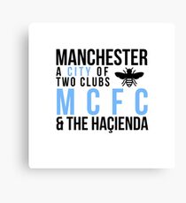 Manchester - A City of two clubs: MCFC and The Haçienda Canvas Print