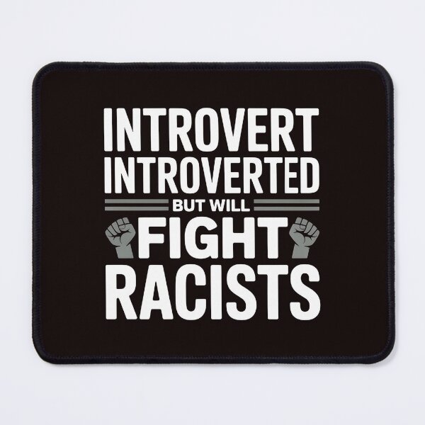 Item preview, Introvert Introverted But Will Fight Racists – Anti-Racism Resistance Design designed and sold by Redgiant87x.