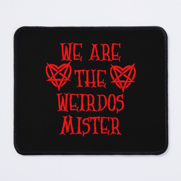 Item preview, We Are The Weirdos Mister designed and sold by TheInkRaven.