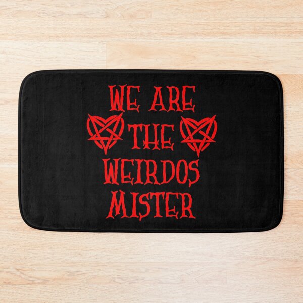 Item preview, We Are The Weirdos Mister designed and sold by TheInkRaven.