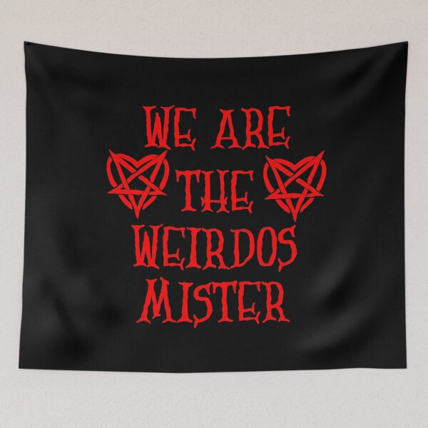 Item preview, We Are The Weirdos Mister designed and sold by TheInkRaven.