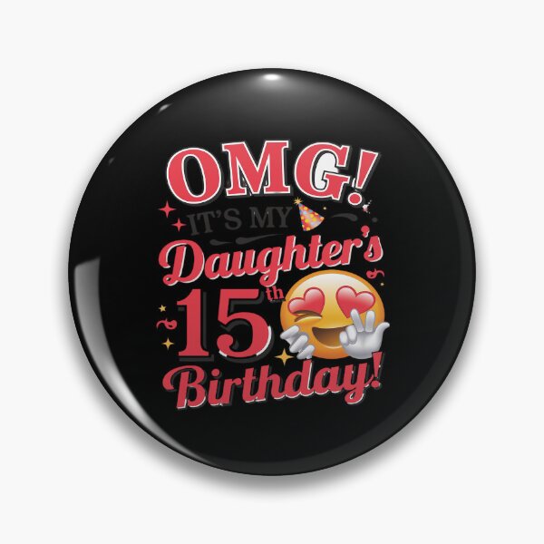 Item preview, OMG It's My Daughter's 15th Birthday Happy 15 Years To Her  designed and sold by MythWoot.