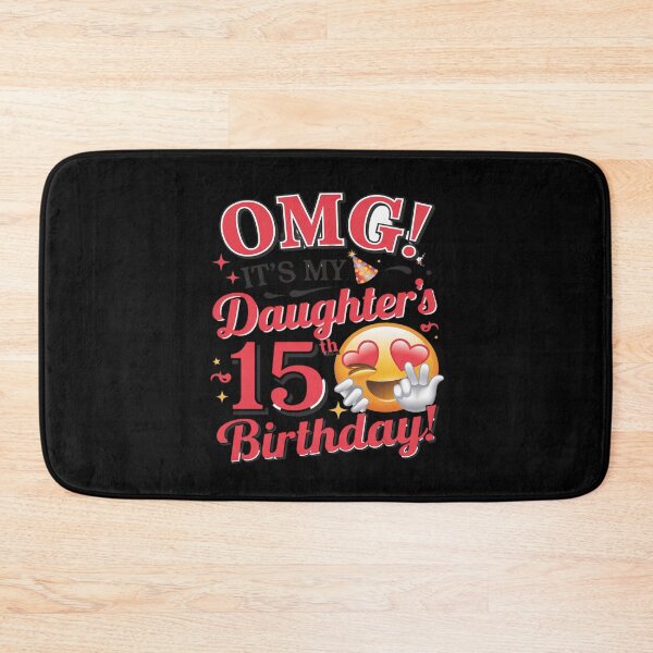 Item preview, OMG It's My Daughter's 15th Birthday Happy 15 Years To Her  designed and sold by MythWoot.