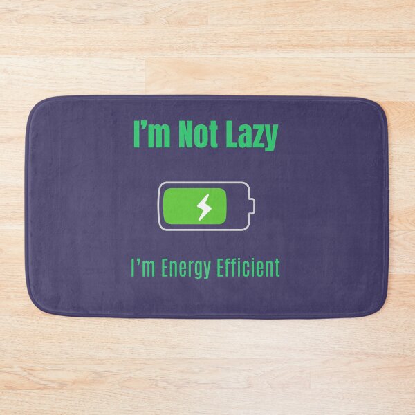 Item preview, I’m Not Lazy, I’m Energy Efficient – Minimalist Humor Quote designed and sold by GOTCHO1.
