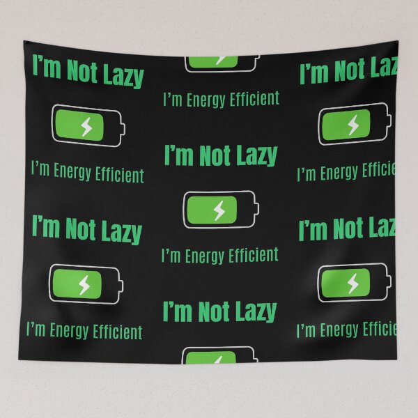 Item preview, I’m Not Lazy, I’m Energy Efficient – Minimalist Humor Quote designed and sold by GOTCHO1.