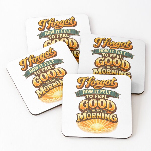 Item preview, I Forgot How It Felt to Feel Good in the Morning designed and sold by gahteeriffico.