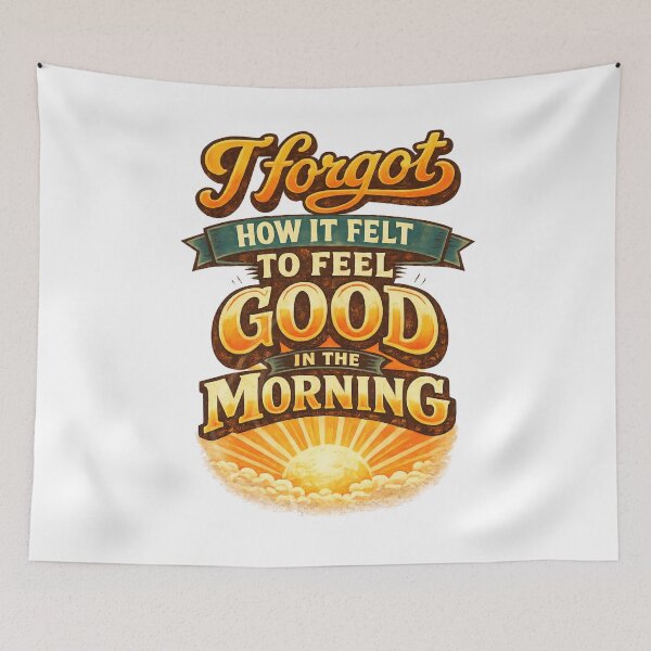 Item preview, I Forgot How It Felt to Feel Good in the Morning designed and sold by gahteeriffico.