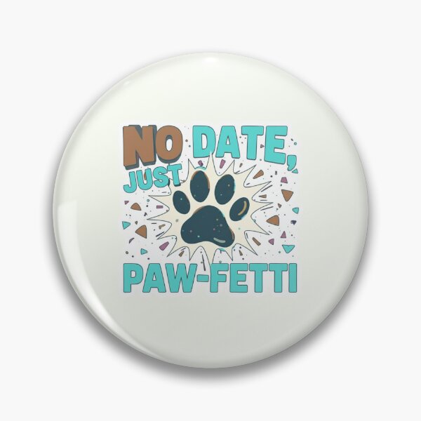 Item preview, No Date Just Paw-Fetti Funny Pet Lover Valentine Quote Dog Cat Lover Design designed and sold by Aarvya Fashion Club ( A.F.C ).