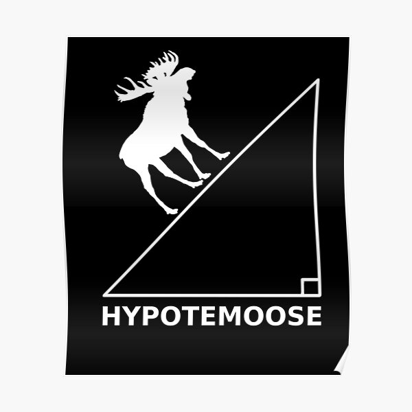 Hypotemoose - Funny Pythagoras Triangle Algebra Math Poster
