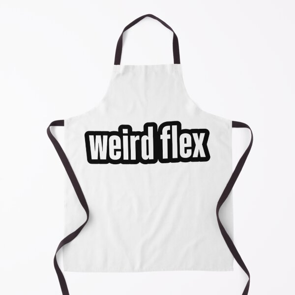 Item preview, weird flex, Outline  designed and sold by Memes N Lore .
