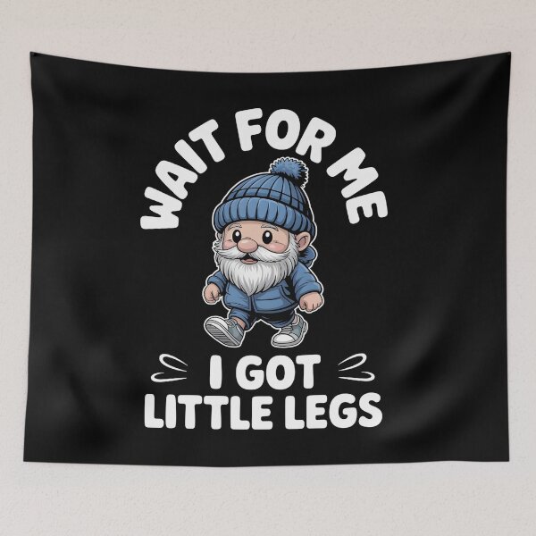 Item preview, Wait For Me I Got Little Legs design, Funny Gnome Saying Cute Short Legs Humor Whimsical Art designed and sold by NewaveBoutique.