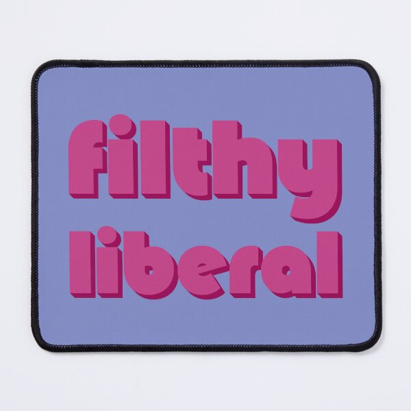Item preview, Filthy Liberal - Berry designed and sold by sillyjess.