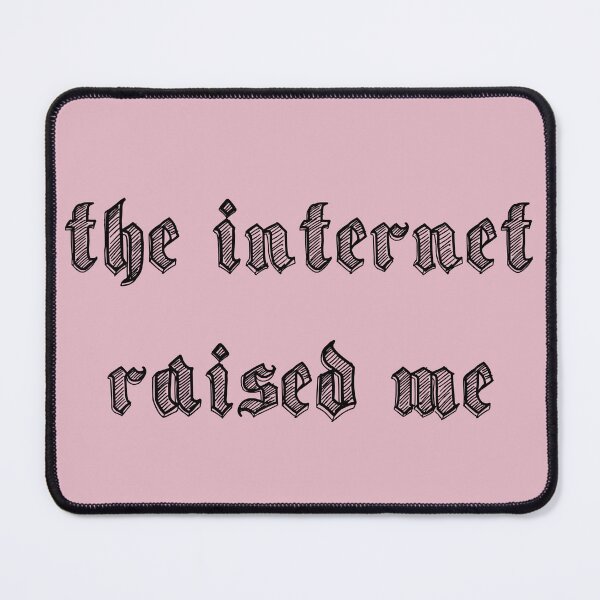 Item preview, the internet raised me designed and sold by peptothecorn.