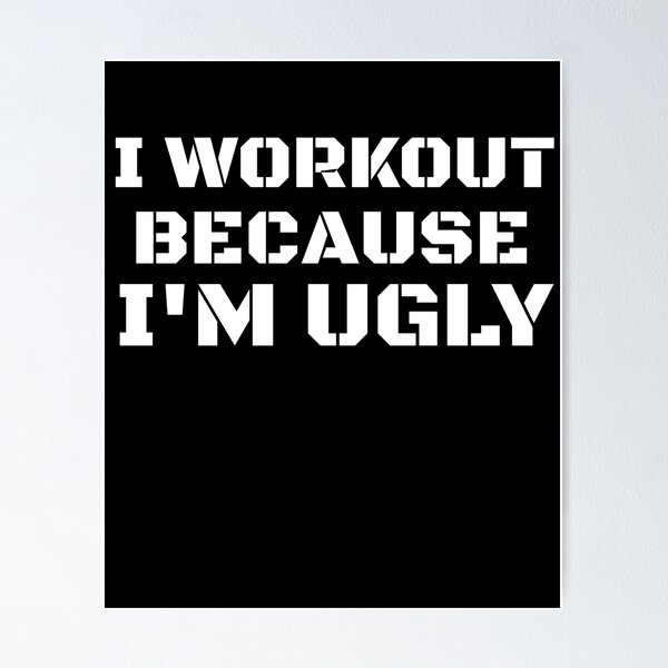 Womens I Workout Because I'm Ugly Women Funny Gym Fitness