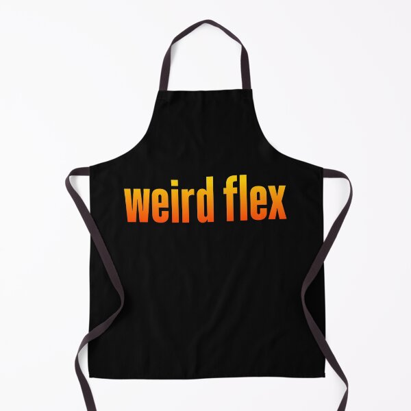 Item preview, weird flex, orange designed and sold by Memes N Lore .