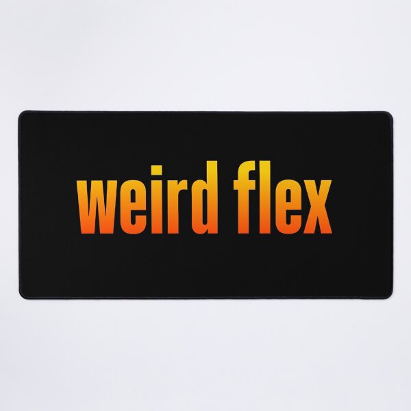Item preview, weird flex, orange designed and sold by Memes N Lore .