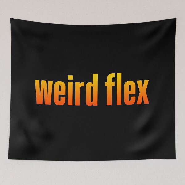 Item preview, weird flex, orange designed and sold by Memes N Lore .