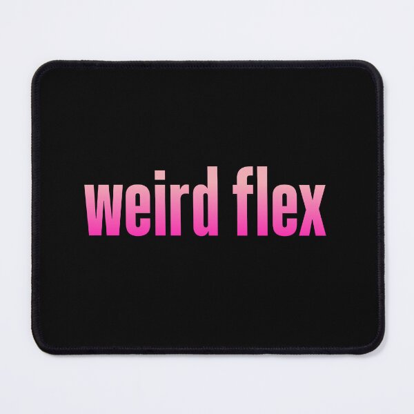 Item preview, weird flex, pink designed and sold by Memes N Lore .