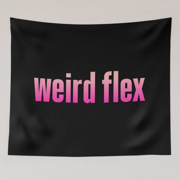 Item preview, weird flex, pink designed and sold by Memes N Lore .