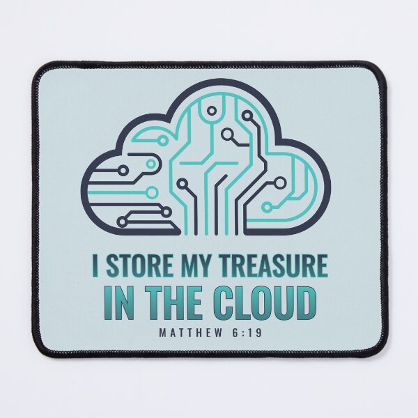 Item preview, I Store My Treasure In The Cloud designed and sold by Josh Meyer Designs.