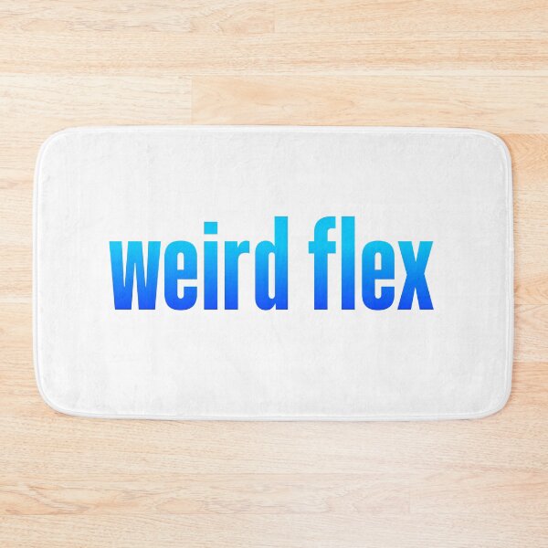 Item preview, weird flex, blue designed and sold by Memes N Lore .