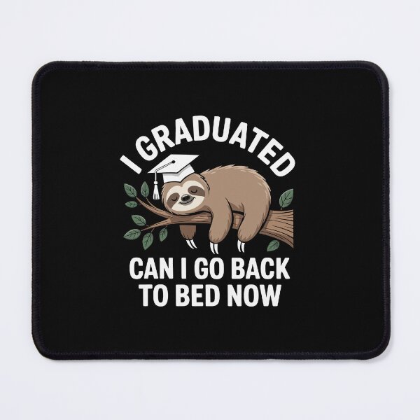 Item preview, I GRADUATED CAN I GO BACK TO BED NOW designed and sold by jkrphoto.